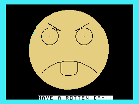 Have a rotten day!